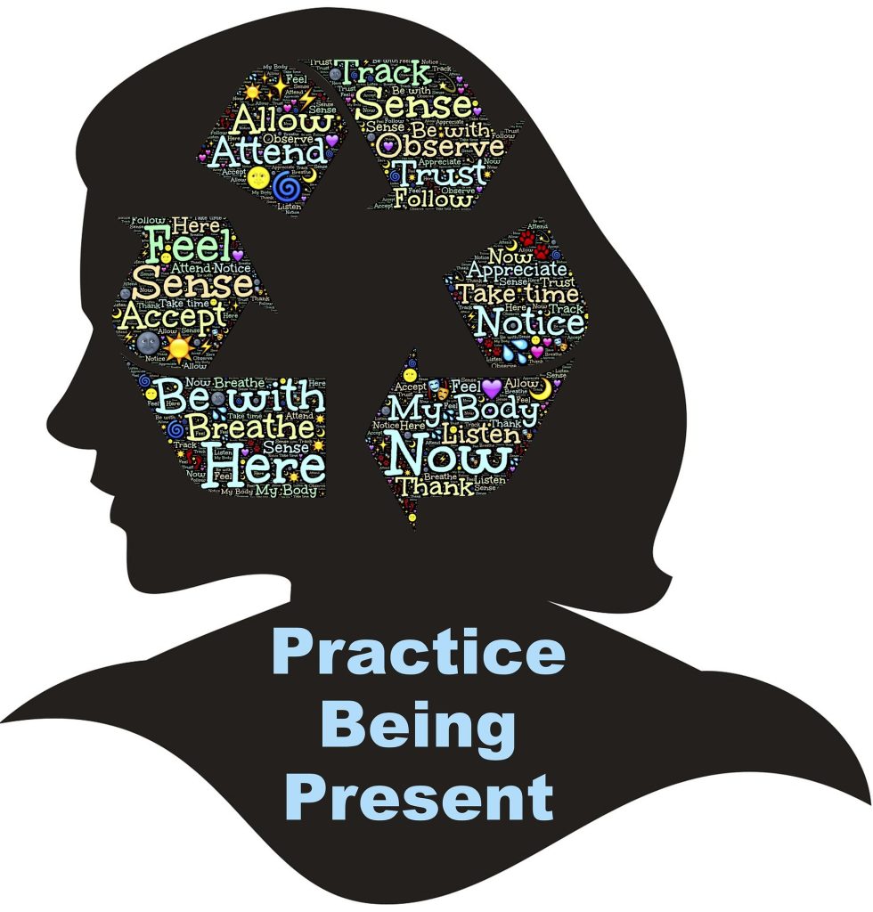 Mindfulness practice focuses on being present